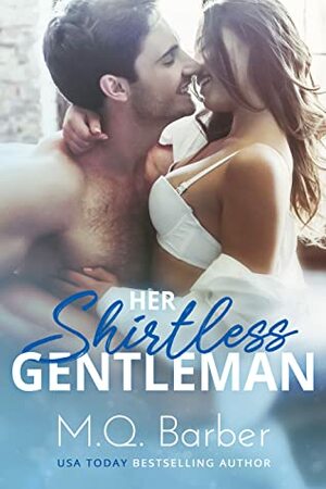 Her Shirtless Gentleman by M.Q. Barber