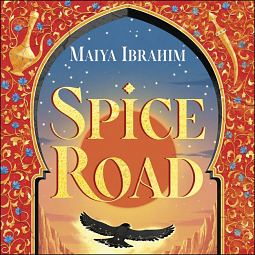 Spice Road by Maiya Ibrahim