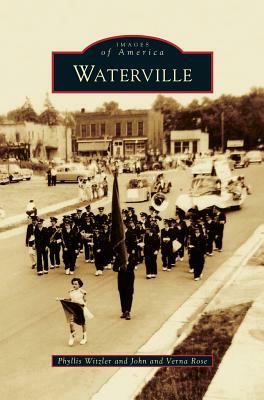 Waterville by Phyllis Witzler, Verna Rose