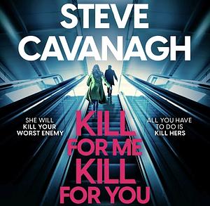 Kill For Me Kill For You by Steve Cavanagh