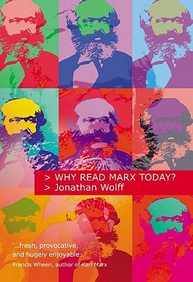 Why Read Marx Today? by Jonathan Wolff