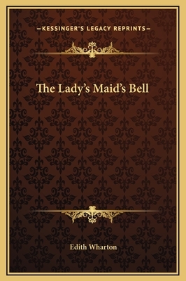 The Lady's Maid's Bell by Edith Wharton