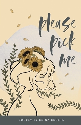 Please Pick Me by Reina Regina