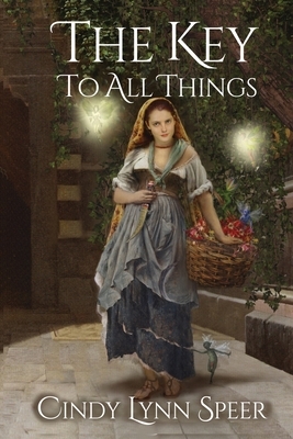 The Key To All Things by Cindy Lynn Speer
