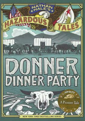 Donner Dinner Party: A Pioneer Tale by Nathan Hale