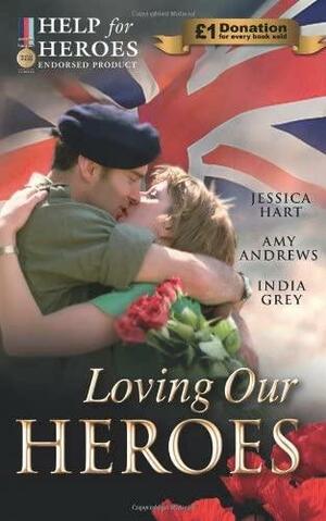 Loving Our Heroes by India Grey, Amy Andrews, Jessica Hart