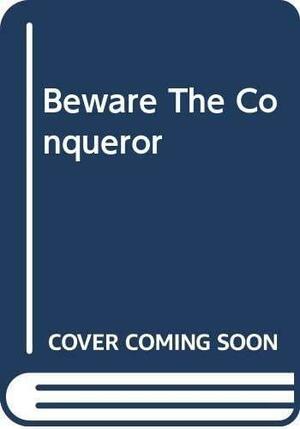Beware the Conqueror by Anne Herries