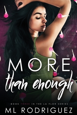 More Than Enough (La Flor Series, #3) by M.L. Rodriguez