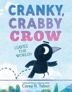 Cranky, Crabby Crow by Corey R. Tabor