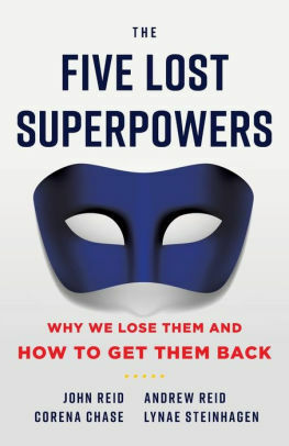 The Five Lost Superpowers: Why We Lose Them and How to Get Them Back by Andrew Reid, Corena Chase, Lynae Steinhagen, John Reid