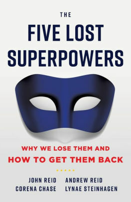 The Five Lost Superpowers: Why We Lose Them and How to Get Them Back by Andrew Reid, Corena Chase, Lynae Steinhagen, John Reid