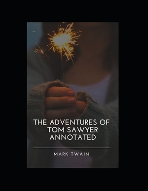 The Adventures of Tom Sawyer Annotated by Mark Twain