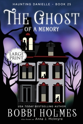 The Ghost of a Memory by Bobbi Holmes, Anna J. McIntyre