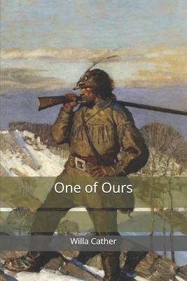 One of Ours by Willa Cather