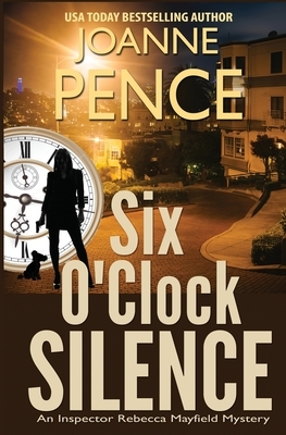 Six O'Clock Silence: An Inspector Rebecca Mayfield Mystery by Joanne Pence