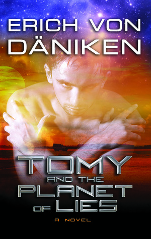 Tomy and the Planet of Lies by Erich von Däniken