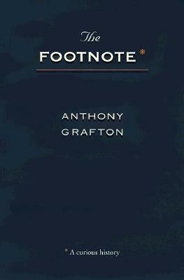 The Footnote: A Curious History by Anthony Grafton