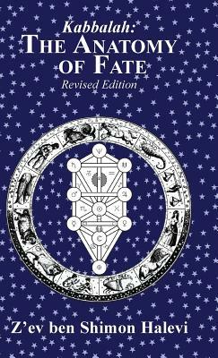 The Anatomy Of Fate: Kabbalistic Astrology by Z'ev Ben Shimon Halevi