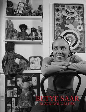 Betye Saar: Black Doll Blues by Maddy Inez Leeser, Betye Saar