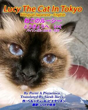 Lucy The Cat In Tokyo Bilingual Japanese - English by Pertti a. Pietarinen