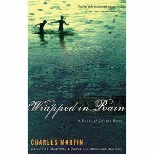 Wrapped In Rain by Charles Martin