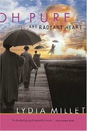 Oh Pure and Radiant Heart by Lydia Millet