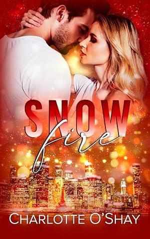 Snowfire: A Steamy Holiday Romance in the Fortunato World by Charlotte O'Shay, Charlotte O'Shay