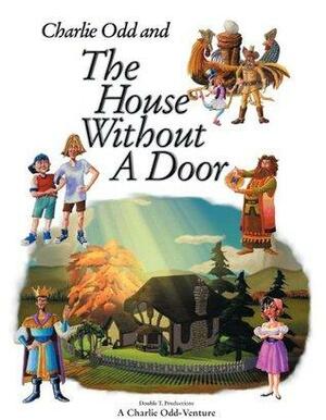 Charlie Odd and The House Without a Door by Tom Morrissey