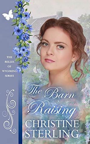 The Barn Raising by Christine Sterling, Christine Sterling