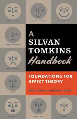 A Silvan Tomkins Handbook: Foundations for Affect Theory by Elizabeth a. Wilson, Adam J. Frank