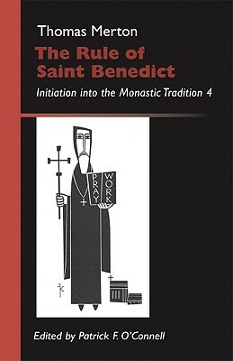 The Rule of Saint Benedict: Initiation Into the Monastic Tradition by Thomas Merton