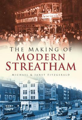 The Making of Modern Streatham by Michael Fitzgerald, Janet Fitzgerald