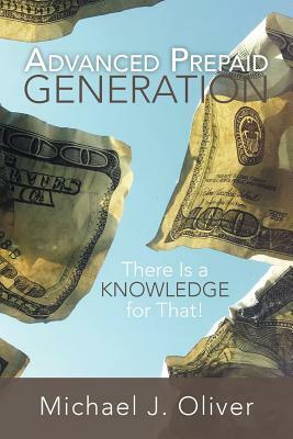 Advanced Prepaid Generation: There Is a Knowledge for That! by Michael J. Oliver