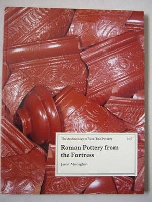 Roman Pottery from the Fortress by Jason Monaghan