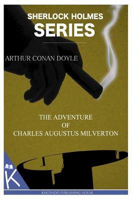 The Adventure of Charles Augustus Milverton by Arthur Conan Doyle