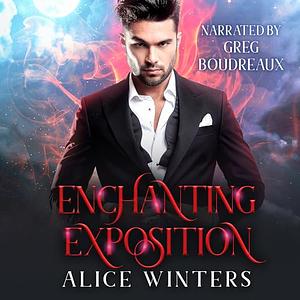 Enchanting Exposition by Alice Winters