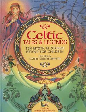 Celtic Tales & Legends: Ten Mystical Stories Retold for Children by 