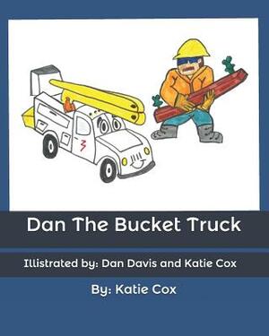 Dan The Bucket Truck by Katie Cox