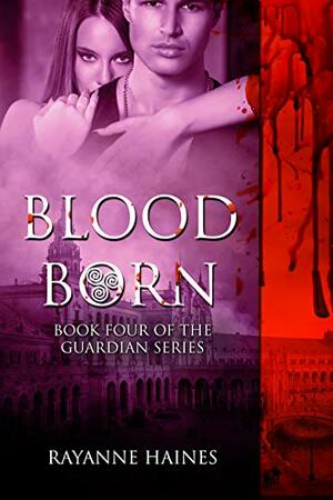 Blood Born (The Guardian Book 4) by Rayanne Haines