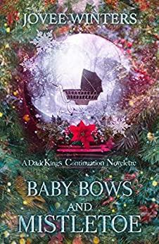 Baby Bows and Mistletoe: A Dark King Continuation (The Dark Kings) by Jovee Winters