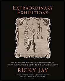 Extraordinary Exhibitions: Broadsides from the Collection of Ricky Jay by Ricky Jay