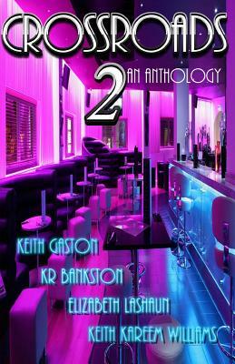 Crossroads 2 by Keith Gaston, Kr Bankston, Elizabeth Lashaun