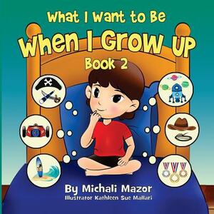 When I Grow Up: Book 2 by Michali Mazor