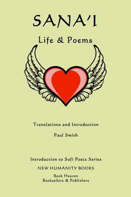 Sana'i: Life & Poems by Paul Smith