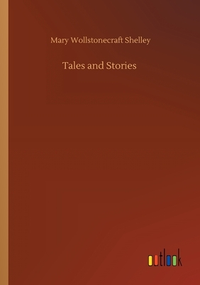 Tales and Stories by Mary Shelley