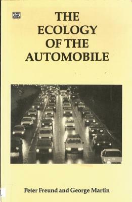 Ecology of the Automobile by Peter Freund, George Martin