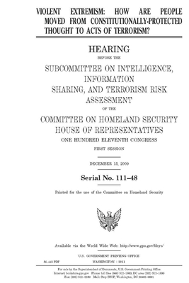 Violent extremism: how are people moved from constitutionally-protected thought to acts of terrorism? by United St Congress, United States House of Representatives, Committee on Homeland Security (house)