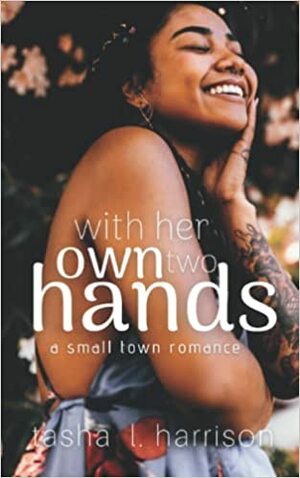 With Her Own Two Hands by Tasha L. Harrison