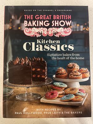 The Great British Baking Show: Kitchen Classics: The Official 2023 Great British Bake Off Book by The Bake Off Team