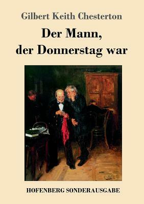 Der Mann, der Donnerstag war by G.K. Chesterton